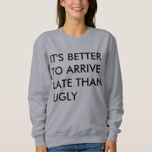 CAMISETA É MELHOR CHEGAR TARDE DO QUE FEIO