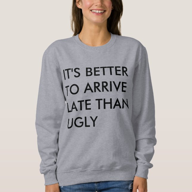CAMISETA É MELHOR CHEGAR TARDE DO QUE FEIO (Frente)