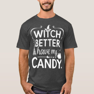 Camiseta É Melhor Que A Bruxa De Halloween Tenha Minha Cami