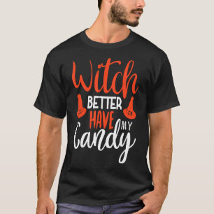 Camiseta É Melhor Que A Bruxa Tenha A Minha Festa De Hallow
