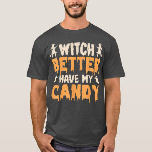 Camiseta É Melhor Que A Bruxa Tenha A Minha Festa De Hallow
