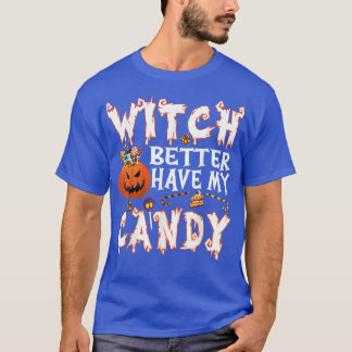 Camiseta É Melhor Que A Bruxa Tenha O Meu Dia de as Bruxas 