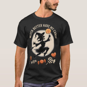 Camiseta É Melhor Que A Bruxa Tenha O Meu Dia de as Bruxas 