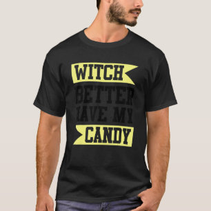 Camiseta É Melhor Que A Bruxa Tenha O Meu Docinho