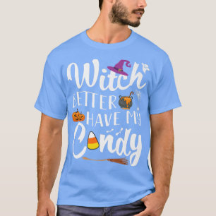 Camiseta É Melhor Que A Bruxa Tenha O Meu Docinho De Hallow