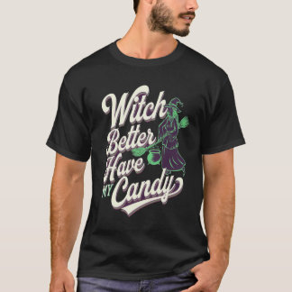 Camiseta É Melhor Que A Bruxa Tenha O Meu Docinho No Hallow