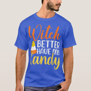 Camiseta É Melhor Que A Bruxa Tenha O Meu Docinho No Hallow