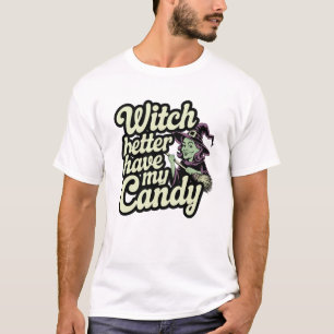 Camiseta É Melhor Que A Bruxa Tenha O Meu Docinho No Hallow