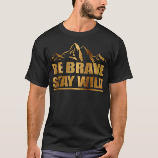 Camiseta É Melhor Ser Corajoso Ficar Selvagem Excelente De