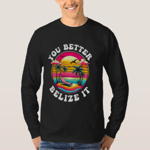 Camiseta É Melhor Você Belizar Que É Engraçado Souvenir Bel