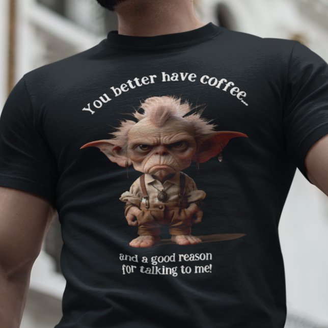 Camiseta É Melhor Você Ter Café... (Criador carregado)