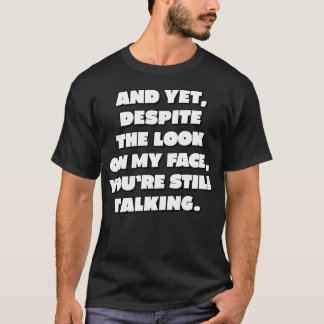 Camiseta E mesmo assim, apesar do olhar no meu rosto, você