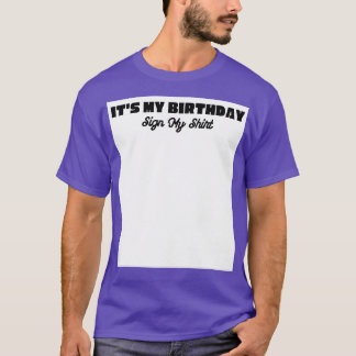 Camiseta É Meu Aniversário Assinar Meu Engraçado