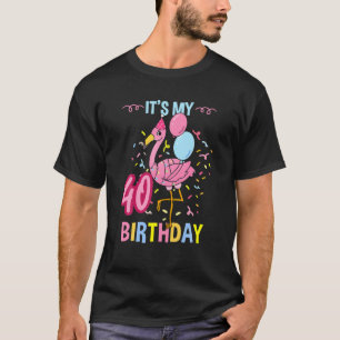 Camiseta É Meu aniversário de 40 anos Flamingo