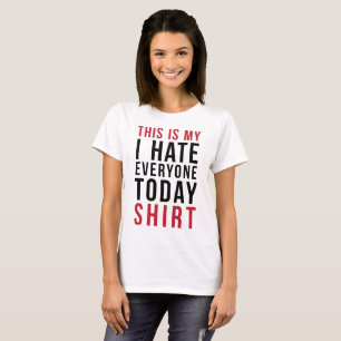 Camiseta É Meu Eu Odeio Todo Mundo Hoje Camiseta
