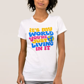 Camiseta É Meu Mundo Você Está Vivendo Nele Citação Retro