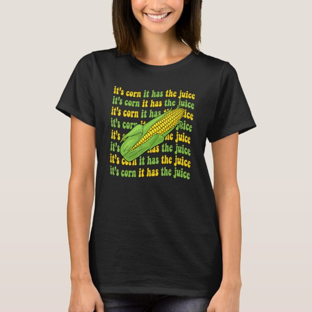 Camiseta É Milho Tem O Suco  Piada Do Meme Do Milho 1 (Frente)