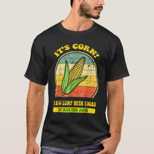 Camiseta É milho Trendy Itu2019s Corn It Has The Juice t
