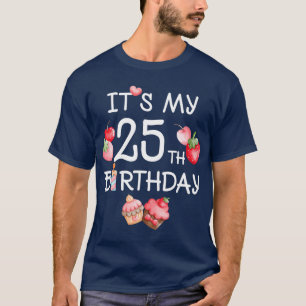 Camiseta É Minha 25 Birthday Engraçada Cereja De Morango