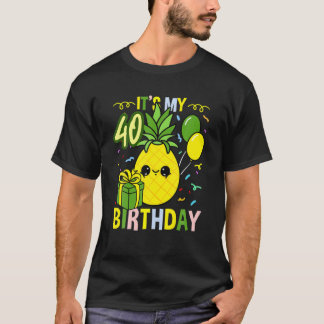 Camiseta É minha Fruta de abacaxi aniversário de 40 anos