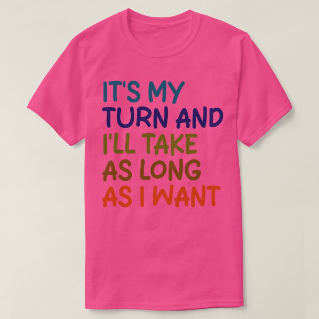 Camiseta é minha vez e levarei o tempo que eu quiser (Frente do Design)