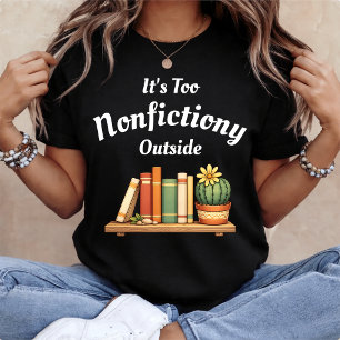 Camiseta É Muito Sem Ficção Lá Fora Amante de Não Ficção En