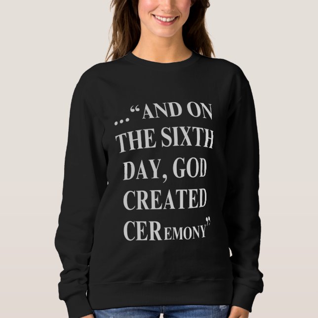 Camiseta E No Sexto Dia Deus Criou Cerimônia (Frente)