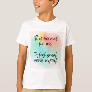 Camiseta É normal para mim sentir Excelente comigo mesmo
