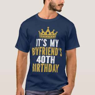 Camiseta É o 40º Aniversário do meu namorado. Homens de 40