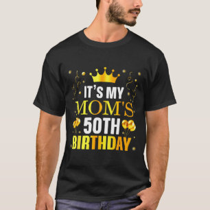 Camiseta É o 50º Aniversário da Minha Mãe Feliz Aniversário