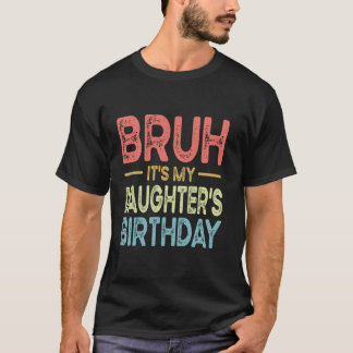Camiseta É o aniversário da minha filha, piada de aniversár