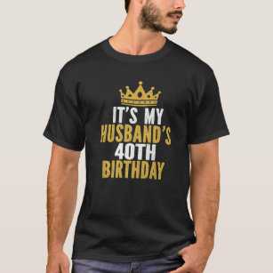 Camiseta É o aniversário de 40 anos do meu marido Casal de 