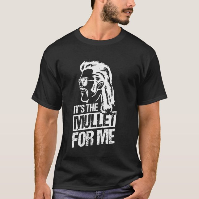 Camiseta É O Barramento de Cabelo Mullet PARA MIM (Frente)