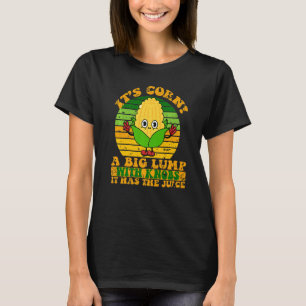 Camiseta É o Design de Corno Engraçado, é o Milho.