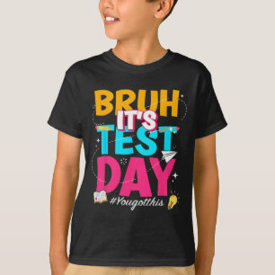 Camiseta É O Dia Do Teste Que Você Tem Este Teac De Teste D