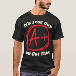 Camiseta É o dia do teste que você tem este teste de estuda