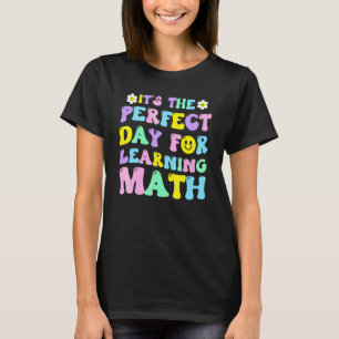 Camiseta É O Dia Perfeito Para Aprender Professor De Matemá