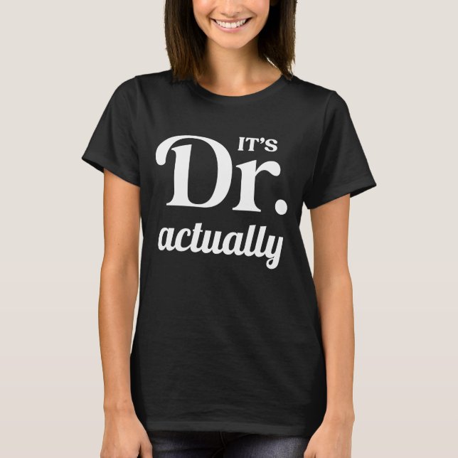 Camiseta É o Dr. Realmente - Formando de doutorado, Engraça (Frente)