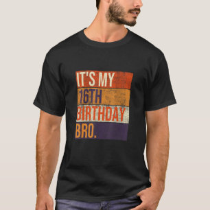 Camiseta É o meu 16º aniversário, irmão, 16ª Festa de 