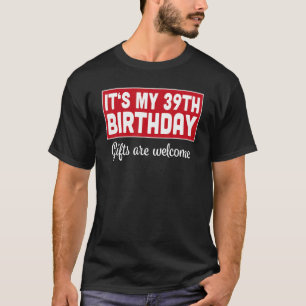 Camiseta É o meu 39º aniversário é bem-vindo.