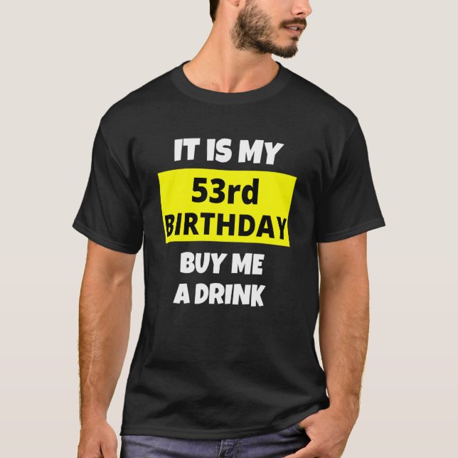 Camiseta É O Meu 53º Aniversário Comprar-Me Um Bebida Feliz (Frente)