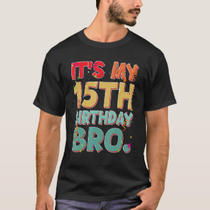 Camiseta É o meu aniversário 15 Bro Engraçado 15 anos Anive