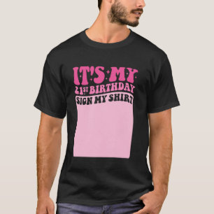 Camiseta É o meu aniversário de 21 anos, assine minha camis