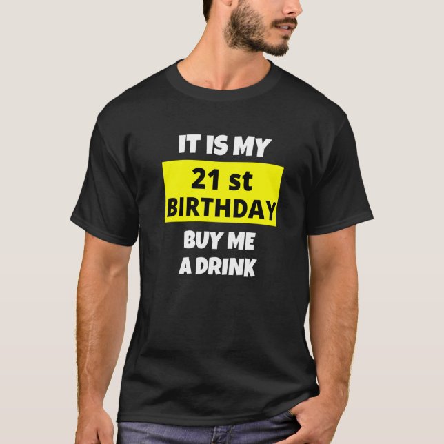 Camiseta É O Meu aniversário de 21 anos Comprar Um Bebida F (Frente)