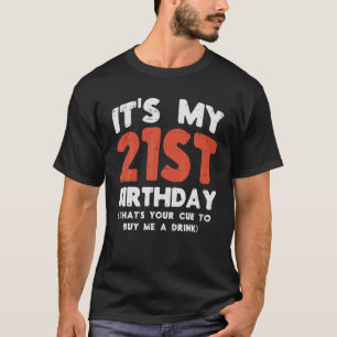 Camiseta É O Meu aniversário de 21 anos Que É O Seu Cue 