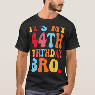 Camiseta É o meu aniversário de 44 Bro de 44 anos Meninas