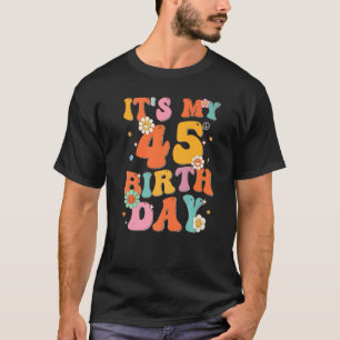 Camiseta É o meu aniversário de 45 anos, Groovy Vintage