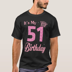Camiseta É o meu aniversário de 51 anos Rainha Feliz de Mim