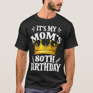 Camiseta É O Meu Aniversário De 80 Da Mães.