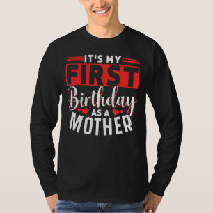 Camiseta É o meu primeiro aniversário como Mamãe da mãe